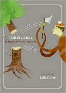 The Fir-Tree - Lilli Carre