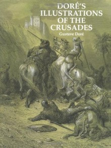 Dore's Illustrations of the Crusades (Dover Pictorial Archives) - Gustave Doré