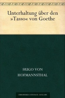 Unterhaltung über den Tasso von Goethe (German Edition) - Hugo von Hofmannsthal