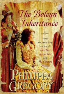 The Boleyn Inheritance - Philippa Gregory