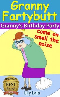 Granny Fartybutt - Granny's Birthday Party - Lily Lala, John Davies