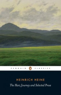 The Harz Journey and Selected Prose (Penguin Classics) - Heinrich Heine, Ritchie Robertson