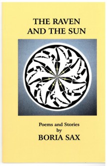 The Raven and the Sun: Poems and Stories - Boria Sax