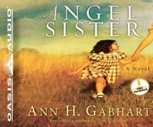 Angel Sister: A Novel - Ann H. Gabhart, Dianna Dorman