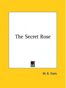 The Secret Rose - W.B. Yeats