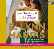 Just Too Good to Be True - E. Lynn Harris, Adenrele Ojo, Bahni Turpin