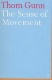 The Sense of Movement - Thom Gunn