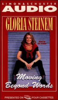 Moving Beyond Words - Gloria Steinem