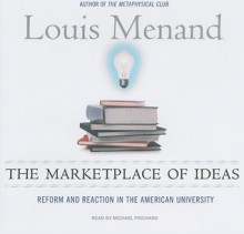 The Marketplace of Ideas: Reform and Reaction in the American University - Louis Menand, Michael Prichard