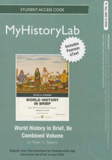 New Myhistorylab with Pearson Etext -- Standalone Access Card -- For World History in Brief: Major Patterns of Change and Continuity, Combined Volume, Penguin Academic Edition - Peter N. Stearns