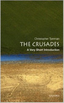 The Crusades: A Very Short Introduction - Christopher Tyerman