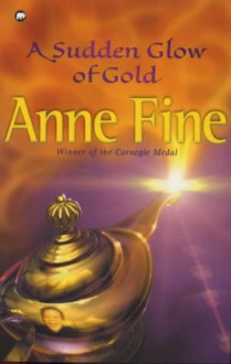 A Sudden Glow Of Gold - Anne Fine