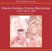 Strong Fathers Strong Daughters (Audio) - Meg Meeker, Cecelia Riddett