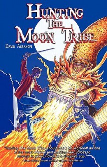 Hunting the Moon Tribe - David Agranoff