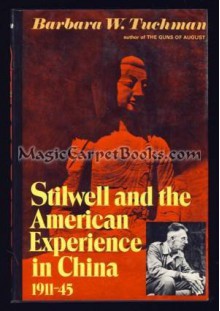 Stilwell and the American Experience in China 1911-45 - Barbara W. Tuchman