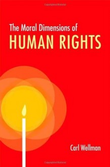 The Moral Dimensions of Human Rights - Carl Wellman