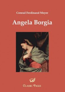 Angela Borgia - Conrad Ferdinand Meyer