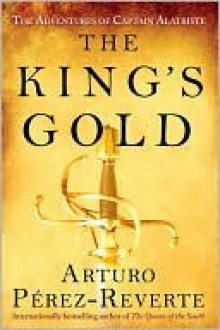 The King's Gold (Capitan Alatriste Series #4) - Arturo Pérez-Reverte