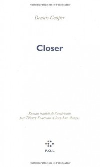 Closer - Dennis Cooper, Thierry Fourreau, Jean-Luc Mengus