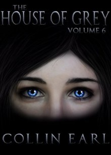 The House of Grey- Volume 6 - Collin Earl