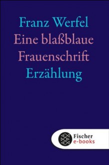 Eine blaßblaue Frauenschrift (German Edition) - Franz Werfel