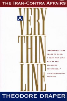 A Very Thin Line: The Iran-Contra Affairs - Theodore Draper