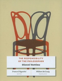 The Responsibility of the Philosopher - Gianni Vattimo, Franca D'Agostini, William McCuaig