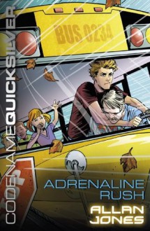 Codename Quicksilver 5: Adrenaline Rush - Allan Jones