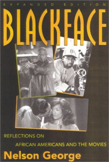 Blackface: Reflections On African Americans And The Movies - Nelson George