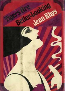 Tigers Are Better Looking: With A Selection From The Left Bank: Stories - Jean Rhys