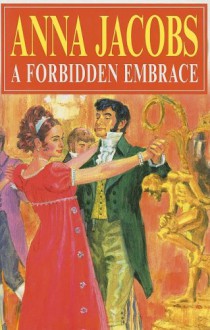 A Forbidden Embrace - Anna Jacobs