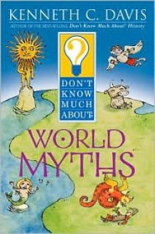 World Myths - Kenneth C. Davis, Sergio Ruzzier