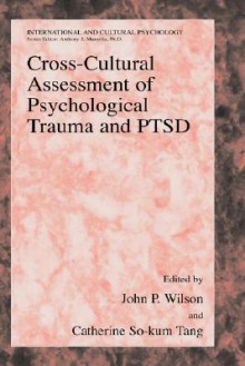 Cross-Cultural Assessment of Psychological Trauma and PTSD - John P. Wilson, Catherine C. So-Kum Tang