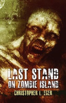 Last Stand on Zombie Island - Christopher Eger