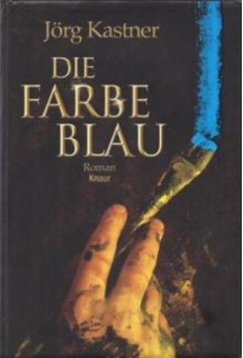 Die Farbe Blau - Jörg Kastner