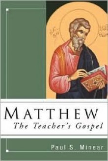 Matthew: The Teacher's Gospel - Paul Sevier Minear