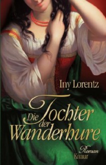 Die Tochter der Wanderhure - Iny Lorentz