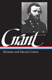 Ulysses S. Grant: Memoirs & Selected Letters: Library of America #50 (The Library of America) - Ulysses S. Grant, William S. McFeely, Mary D. McFeely