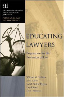 Educating Lawyers: Preparation for the Profession of Law - William M. Sullivan, Anne Colby