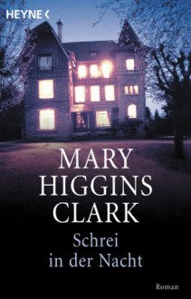 Schrei in der Nacht - Mary Higgins Clark