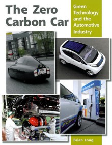 The Zero Carbon Car: Green Technology and the Automotive Industry - Brian Long