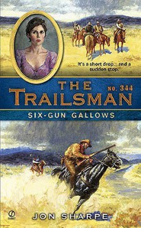 Six-Gun Gallows (The Trailsman, #344) - Jon Sharpe