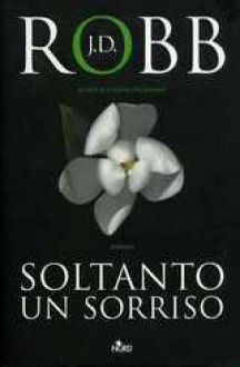 Soltanto un sorriso - J.D. Robb