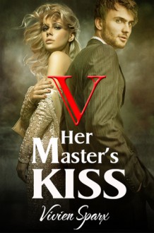 Her Master's Kiss 5 - Vivien Sparx