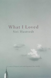 What I Loved - Siri Hustvedt