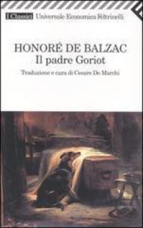 Il padre Goriot - Honoré de Balzac, Cesare de Marchi