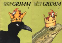 Baśnie braci Grimm - Jacob Grimm, Wilhelm Grimm