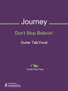 Don't Stop Believin' - Jonathan Cain, Journey, Neal Schon, Steve Perry