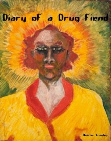 Diary of a Drug Fiend - Aleister Crowley