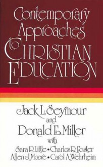 Contemporary Approaches to Christian Education - Jack L. Seymour, Donald E. Miller